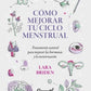 Cómo mejorar tu ciclo menstrual - Lara Briden