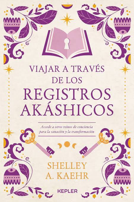 Viajar a través de los Registros Akáshicos - Shelley A. Kaehr