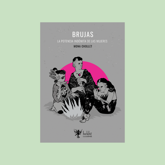 Brujas. La potencia indómita de las mujeres - Mona Chollet