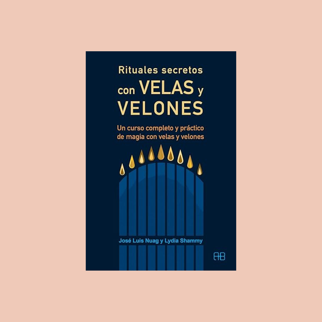 Rituales secretos con velas y velones - José Luis Nuag y Lydia Shammy