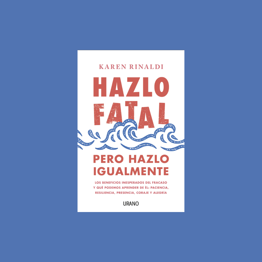 Hazlo fatal, pero hazlo igualmente - Karen Rinaldi