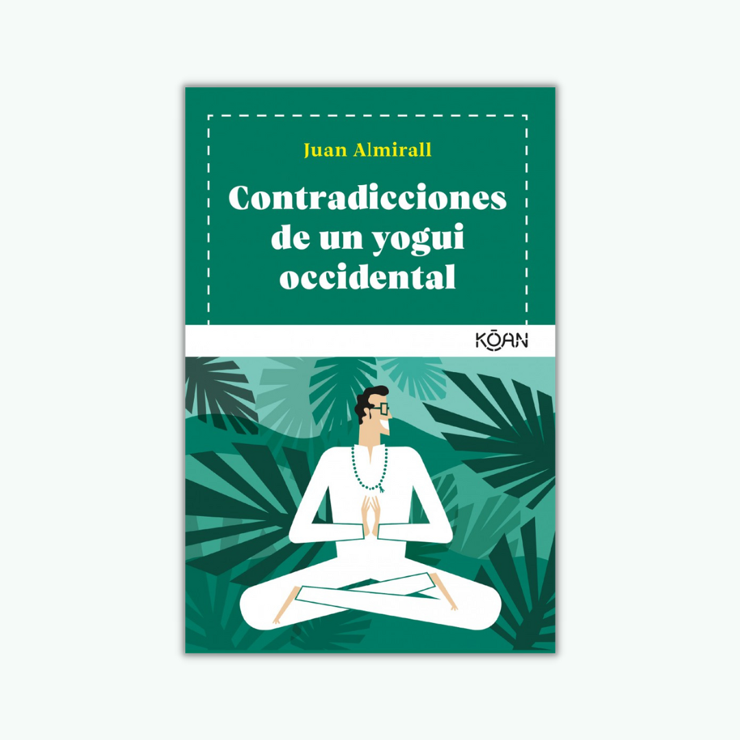 Contradicciones de un yogui occidental - Juan Almirall